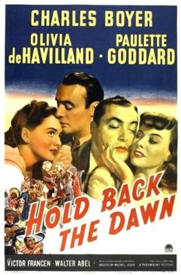 Hold Back the Dawn! A Glimpse into the Complexities of Love and Desperation During Wartime