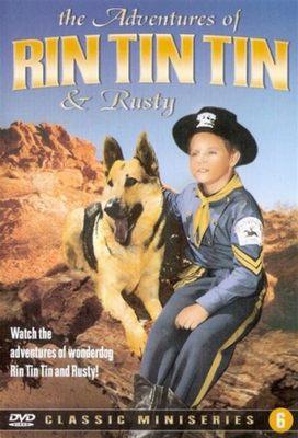  The Adventures of Rin Tin Tin -  A Canine Hero Navigates Frontier Justice and Daring Escapades!